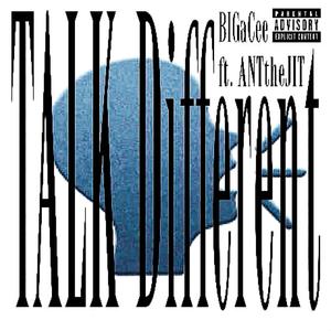 TALK DIFFERENT (feat. ANTtheJIT) (Explicit)