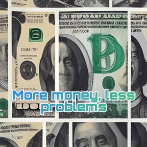 More money, less problems (Explicit)