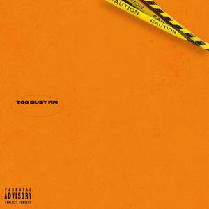 TOO BUSY RN (Explicit)