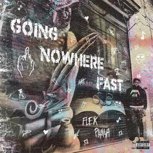 Going Nowhere Fast (Explicit)