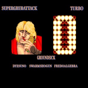 Super Grub Attack Turbo (feat. Swarm Shogun, DJ Hoeks & Dyes Uno)