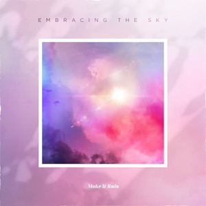 Make it rain - Embracing The Sky (Original Mix)