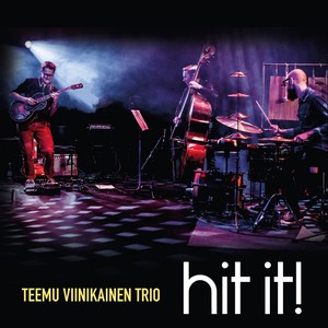 TEEMU VIINIKAINEN TRIO: Hit it!