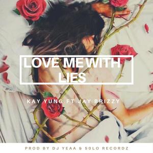 Love me with lies (feat. Jay Brizzy)