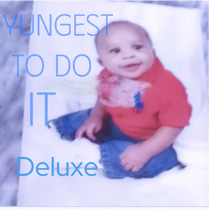 Yungest To Do It (Deluxe) [Explicit]