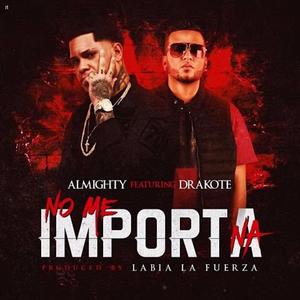 No Me Importa Na(feat. Almighty) (Explicit)