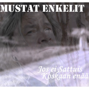 Jos ei Sattuis Koskaan Enää