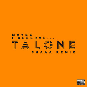 Maybe I Deserve (Shaaa Remix)