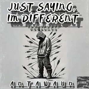 Just Saying,Im Different (Explicit)
