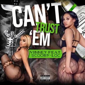 Can't Trust 'Em (feat. Scooby-Loc) [Explicit]