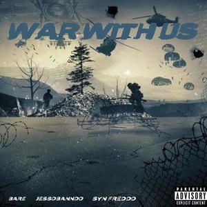 War With Us (feat. BARE & SYN FREDDO) [Explicit]