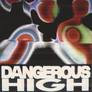 Dangerous High