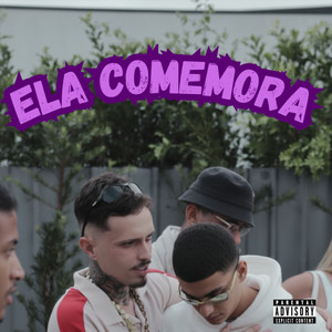 Ela Comemora (Explicit)