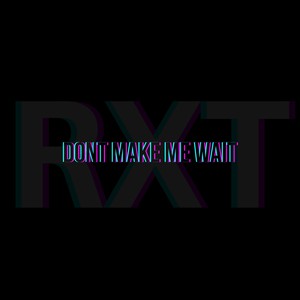 Dont make me wait