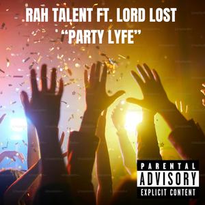 Party Lyfe (Rah Talent) (feat. Lord Lost) (Explicit)