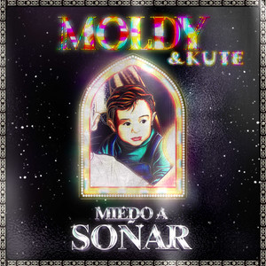 MOLDY: SIN MIEDO A SOÑAR (FT. KUTE) (Explicit)