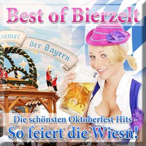 Best of Bierzelt - Die schönsten Oktoberfest Hits - So feiert die Wiesn!