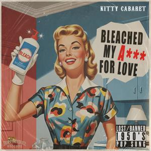 Bleached My Anus For Love (feat. Kitty Cabaret) (Explicit)
