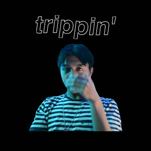 trippin' (Explicit)