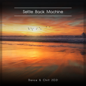 Settle Back Machine Dance & Chill 2021