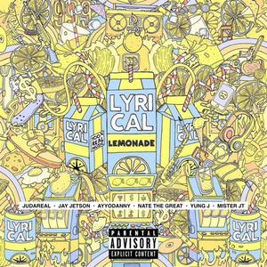JuDaReal - LYRICAL LEMONADE (feat. Jay Jetson, Ayyodanny, Nate The Great, YUNG J & Mister JT) (Explicit)
