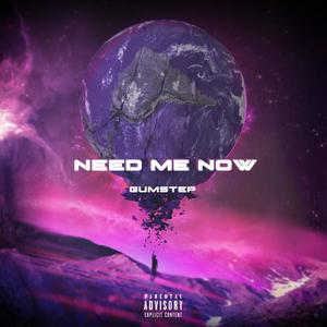 Need Me Now (Explicit)