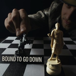 Bound to Go Down