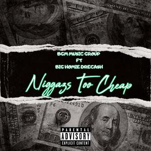 Niggaz's Too Cheap (feat. Big Homie DreCash) [Explicit]