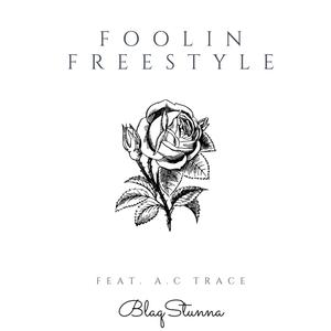 Foolin' Freestyle(feat. A.C TRACE) (Explicit)