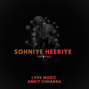 Sohniye Heeriye (feat. Ankit Chhabra) [LoFI & Chilled]