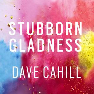 Stubborn Gladness (feat. Dallas Vietty & Elizabeth Gilbert)