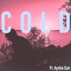 COLD (feat. Aysha Sun)