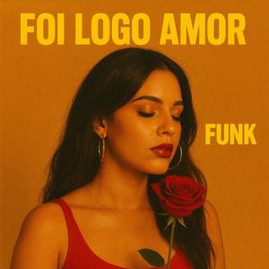 Foi logo amor X Funk Rj (feat. Dj Juninho Azevedo)