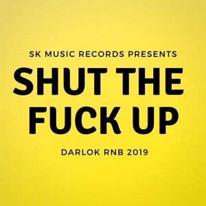 Shut the **** Up (Explicit)
