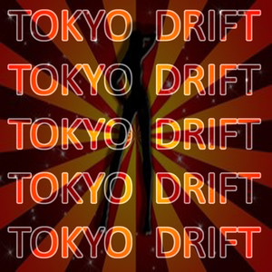 Tokyo Drift