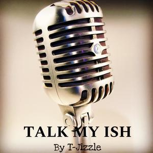 TALK MY ISH (Explicit)