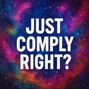 Just comply right? (Explicit)