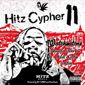 Hitz Cypher 11 (feat. Shoulderz Da Loc, Real Kozby, Lofton, DJ THMC & Watchyatone) (Explicit)