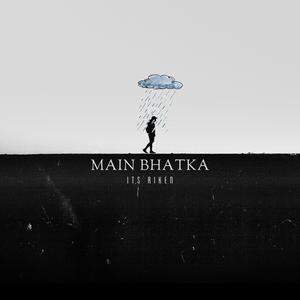Main Bhatka