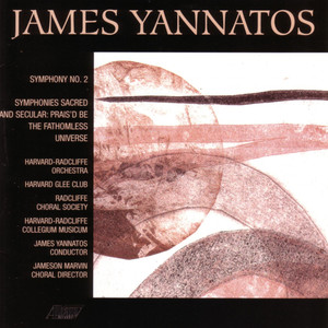 Symphonies Sacred & Secular: Prais'd Be the Fathomless Universe - Let Your Heart Dance