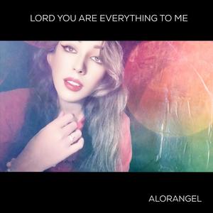 Lord You Are Everything To Me (Angel 2019 Remix)