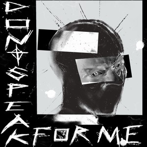 Don’t Speak For Me