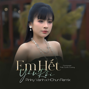Em Hết Yêu Rồi (HChun Remix)