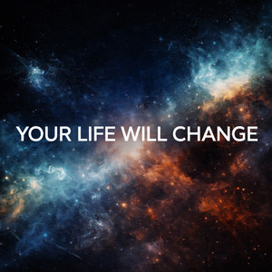 Your Life Will Change