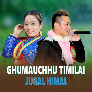 Ghumauchhu Timilai Jugal Himal