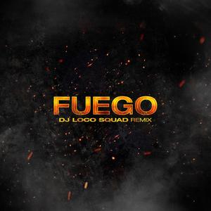 Fuego(feat. Luis de la Fuente & Trompetica La Venta) (Dj Loco Squad Remix)