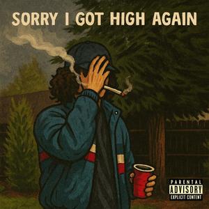 sorry i got high again (Explicit)
