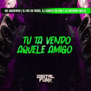 Tu Ta Vendo Aquele Amigo (Explicit)