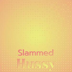 Slammed Hussy