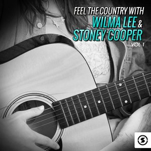 Feel the Country with Wilma Lee & Stoney Cooper, Vol. 1